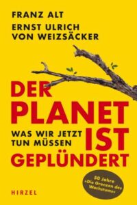 <span class="entry-title-primary">Franz Alt, Ernst Ulrich von Weizsäcker: Der Planet ist geplündert</span> <span class="entry-subtitle">Was wir jetzt tun müssen</span>