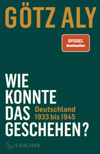<span class="entry-title-primary">Götz Aly: Wie konnte das geschehen?</span> <span class="entry-subtitle">Deutschland 1933 bis 1944</span>