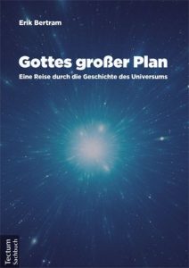 <span class="entry-title-primary">Erik Bertram: Gottes großer Plan</span> <span class="entry-subtitle">Eine Reise durch die Geschichte des Universums</span>