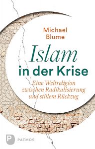 <span class="entry-title-primary">Michael Blume: Islam in der Krise</span> <span class="entry-subtitle">Eine Weltreligion zwischen Radikalisierung und stillem Rückzug</span>