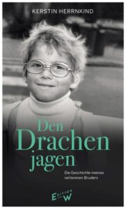 <span class="entry-title-primary">Kerstin Herrnkind: Den Drachen jagen</span> <span class="entry-subtitle">Die Geschichte meines verlorenen Bruders</span>