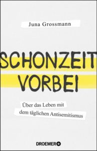 <span class="entry-title-primary">Juna Grossmann: Schonzeit vorbei</span> <span class="entry-subtitle">Über das Leben mit dem täglichen Antisemitismus</span>