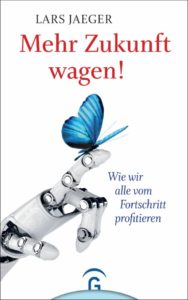 <span class="entry-title-primary">Lars Jaeger: Mehr Zukunft wagen!</span> <span class="entry-subtitle">Wie wir alle vom Fortschritt profitieren</span>
