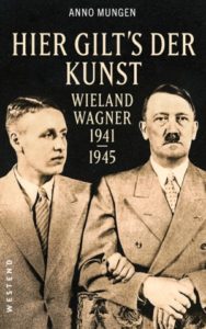 <span class="entry-title-primary">Anno Mungen: Hier gilt’s der Kunst</span> <span class="entry-subtitle">Wieland Wagner 1941–1945</span>
