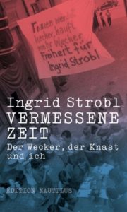 <span class="entry-title-primary">Ingrid Strobl: Vermessene Zeit</span> <span class="entry-subtitle">Der Wecker, der Knast und ich</span>
