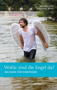 <span class="entry-title-primary">Eduard Kopp, Burkhard Weit: Wofür sind die Engel da?</span> <span class="entry-subtitle">Religion für Einsteiger</span>