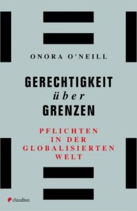 <span class="entry-title-primary">Onora O’Neill: Gerechtigkeit über Grenzen</span> <span class="entry-subtitle">Pflichten in der globalisierten Welt</span>